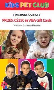 Submit to our Survey and Giveaway for a chance to win C$350 in VISA Gift Cards and make Kids' Pet Club the best place for pet-loving kids